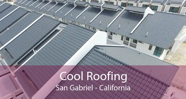 Cool Roofing San Gabriel - California