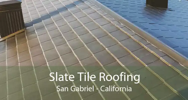 Slate Tile Roofing San Gabriel - California